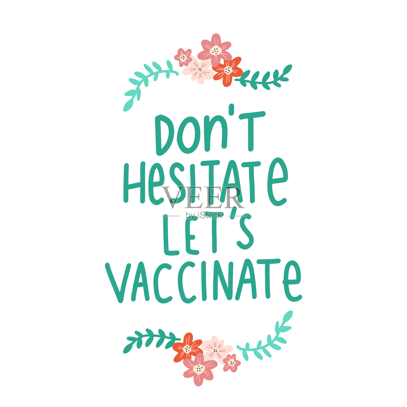 接种疫苗,手写,字母,短语,花。不要犹豫,接种疫苗对抗冠状病毒概念。励志疫苗口号,励志引用呼吁接种Covid-19疫苗。插画图片素材