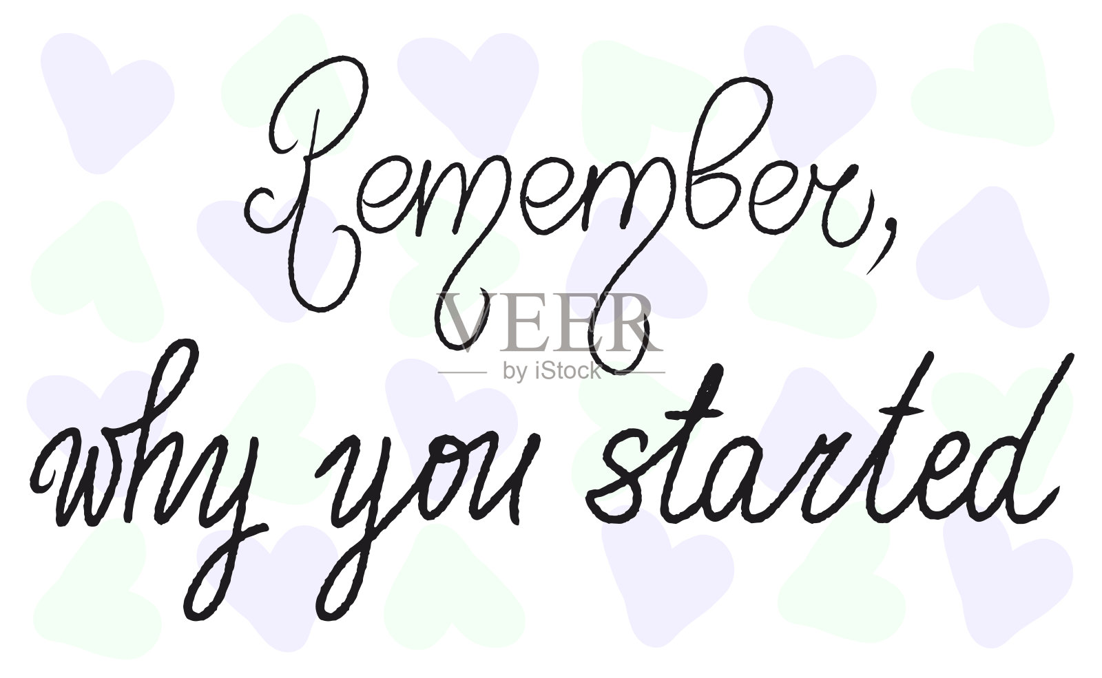 记住，你为什么开始。孤立的白色背景多色心。绿色蓝色的心插图。向量书法的迹象。动机运动报价。女性女权主义的口号。插画图片素材
