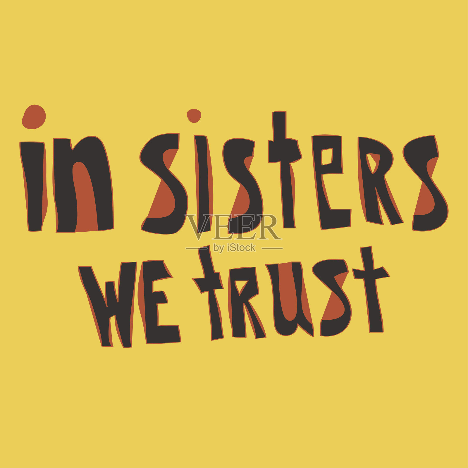 我们信任姐妹:鼓舞人心的女权主义名言。独特的手绘字体。模板海报与动机短语。矢量插图。孤立在黄色背景上。卡,印刷设计插画图片素材