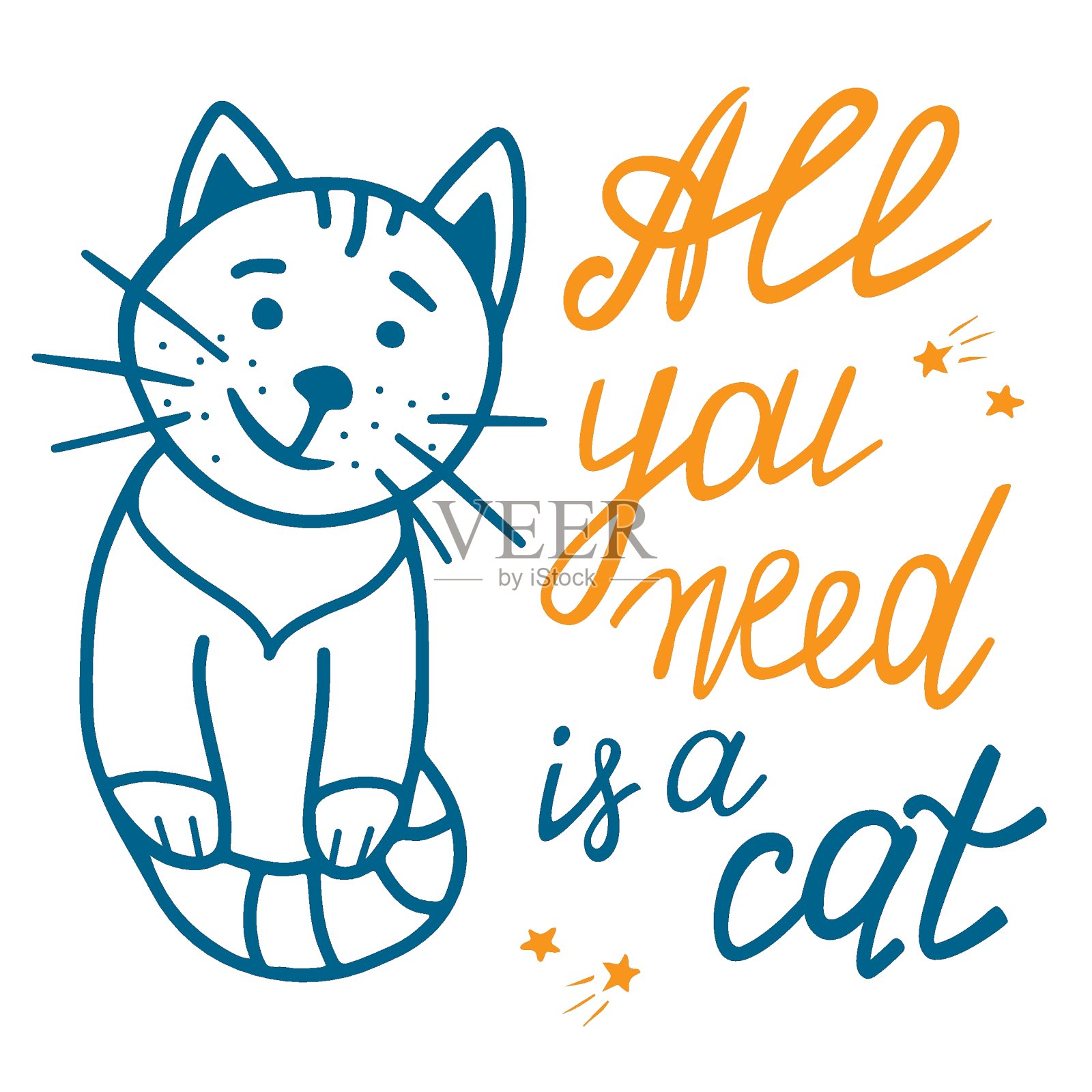 你只需要一只猫，手写的字母。鼓舞人心的名言。股票矢量图的猫。家里的宠物。T恤模板。插画图片素材