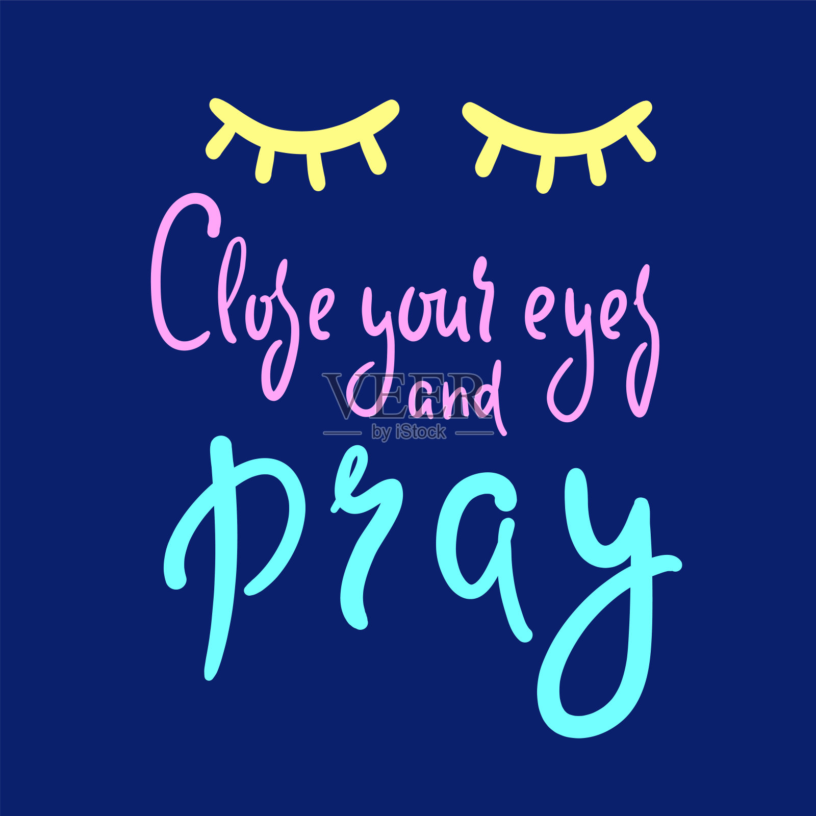 闭上你的眼睛，祈祷——激发激励性的宗教名言。手绘的漂亮字体。打印励志海报，t恤，包，杯子，卡片，传单，贴纸，徽章。可爱有趣的向量插画图片素材