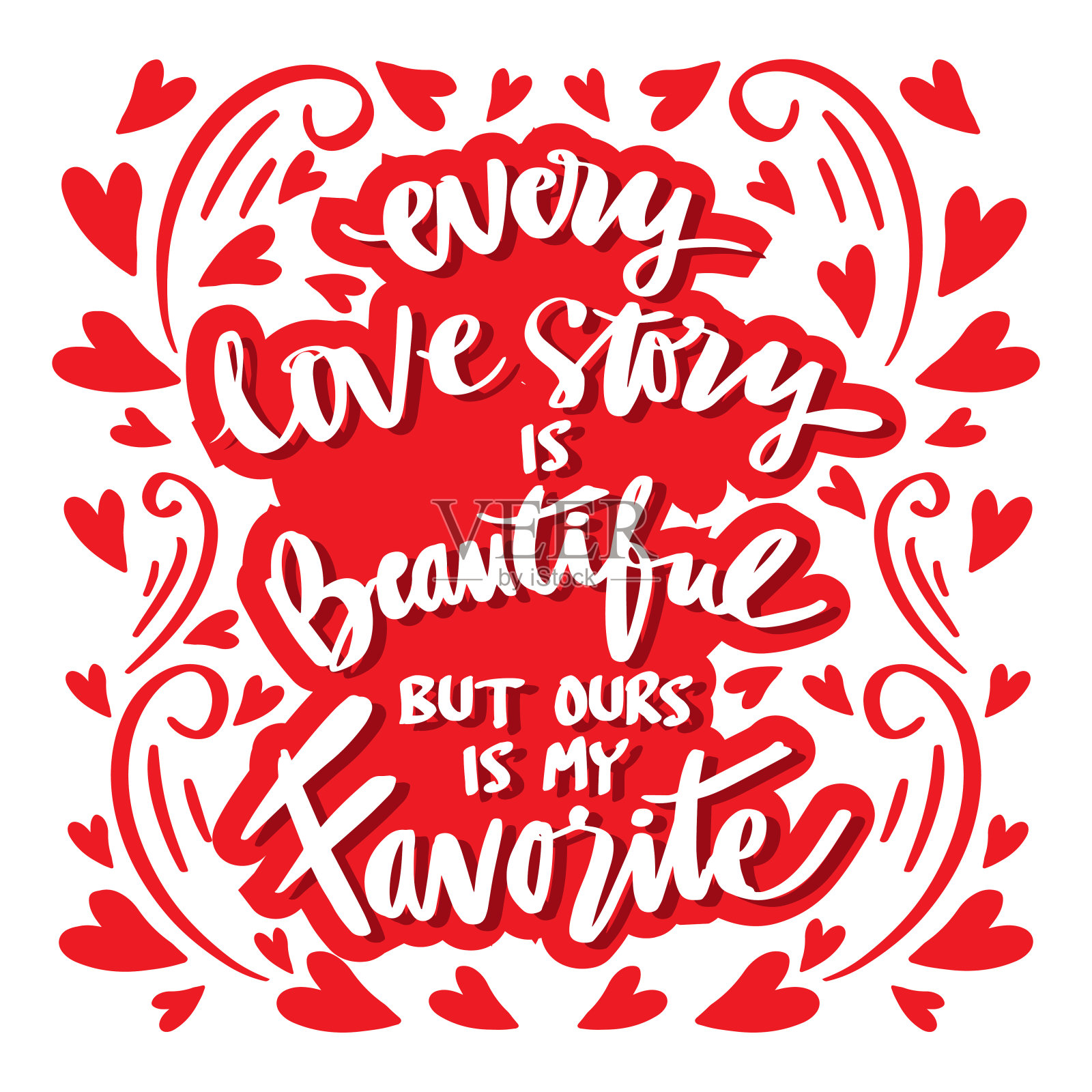 每一个爱情故事都很美但是我们的是我的最爱。书写浪漫的文字。墙装饰报价。设计元素图片