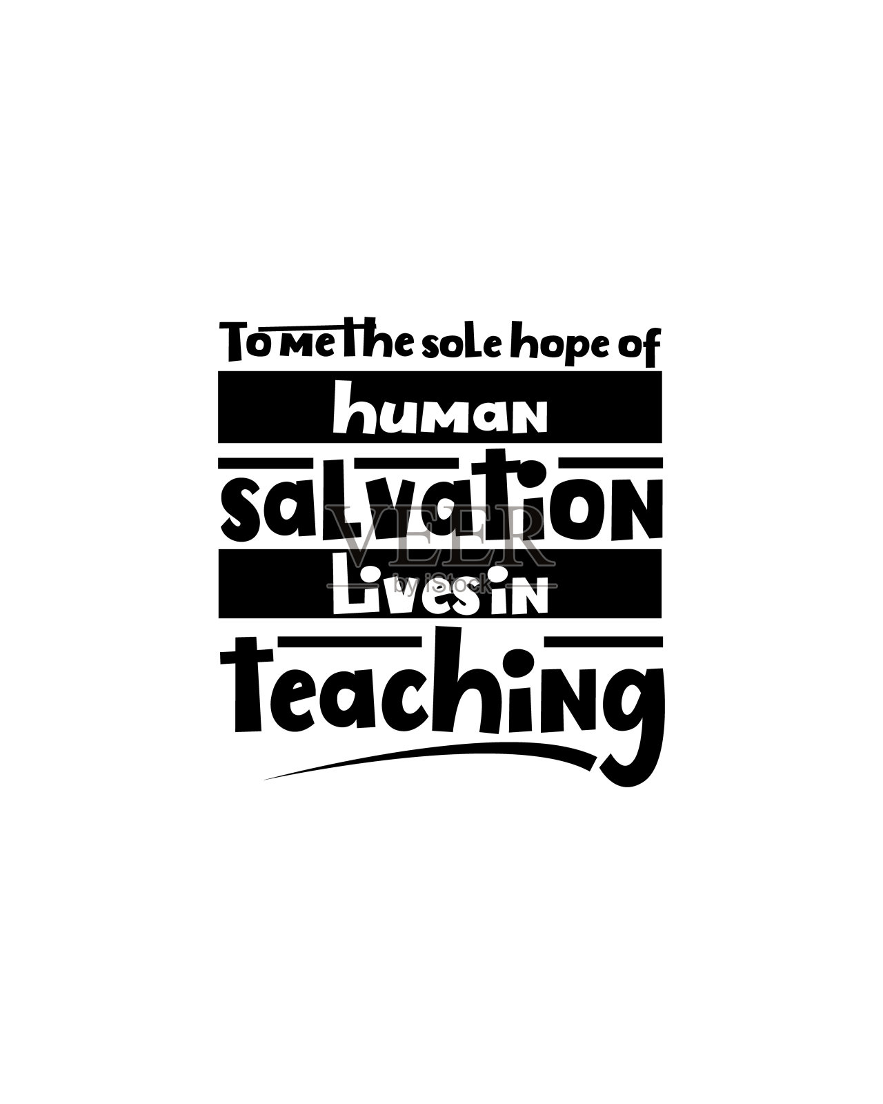 对我来说，拯救人类的唯一希望在于教书。手绘排版海报设计。设计元素图片
