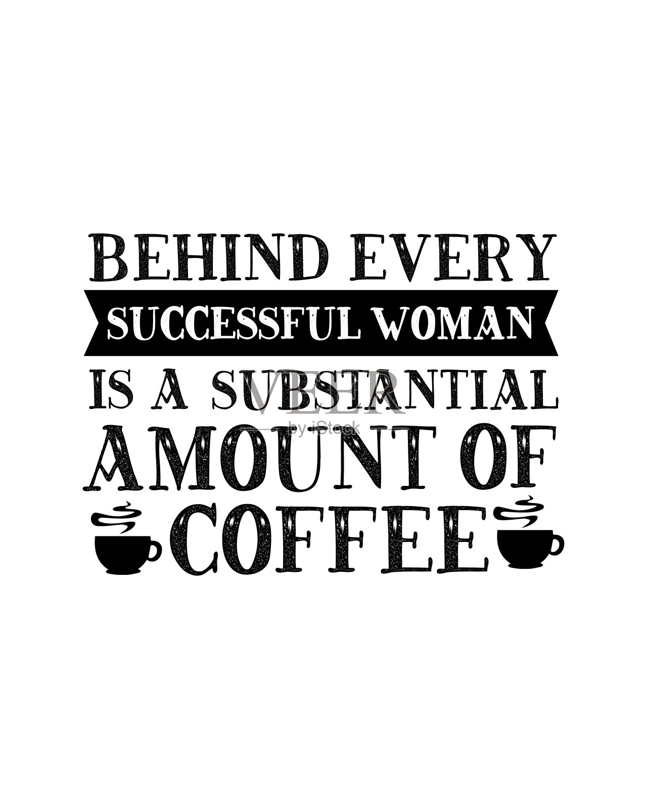 每个成功女人的背后都有大量的咖啡。手绘排版海报设计。插画图片素材