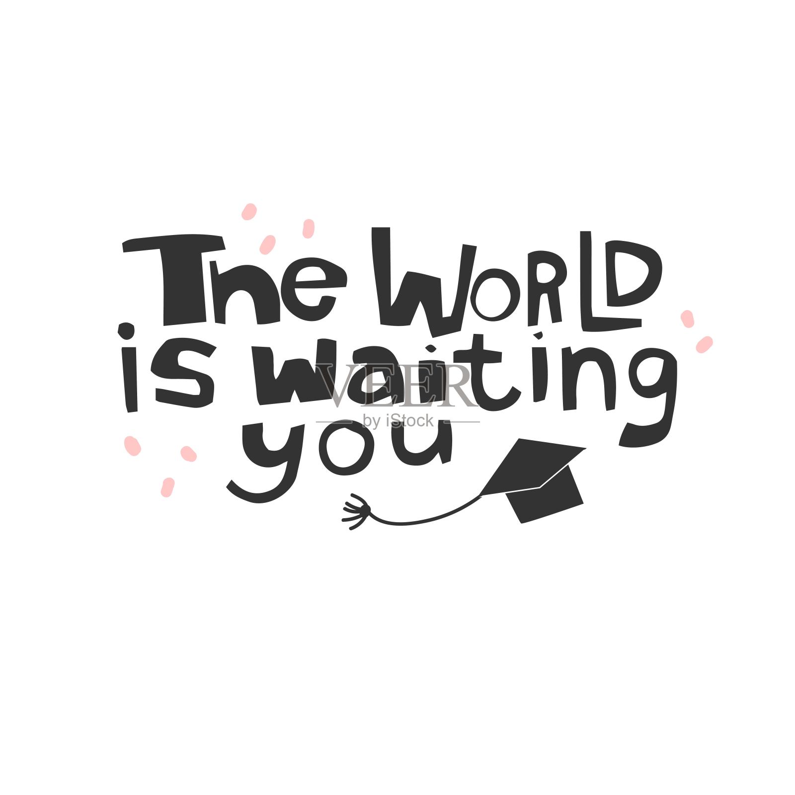 世界在等你。毕业，名言，成就，教育，庆祝，学生，帽子，学校，大学，学习，学院。矢量插图。海报，印刷，贴纸，卡片设计。插画图片素材