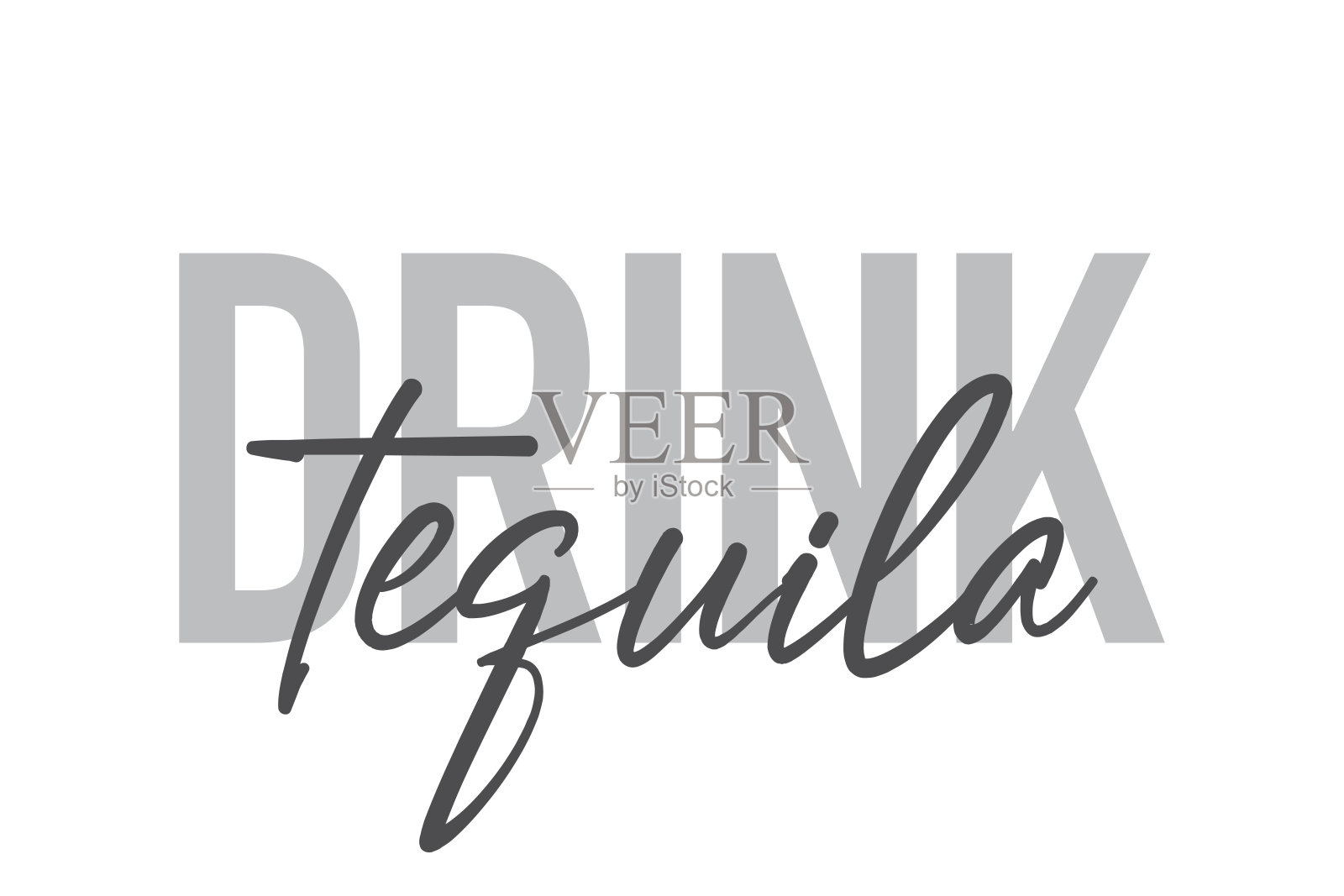 现代，简单，最小的字体设计说“喝龙舌兰”在灰色色调。酷，都市，时尚和好玩的图形矢量艺术插画图片素材