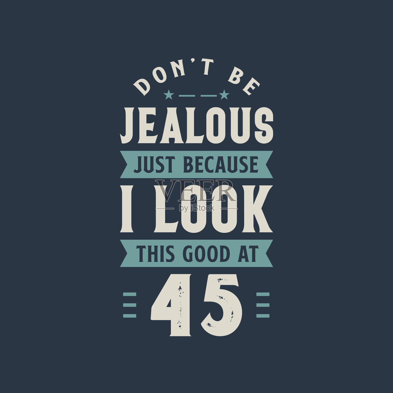 别因为我45岁时看起来这么漂亮就嫉妒我，45岁生日庆祝插画图片素材