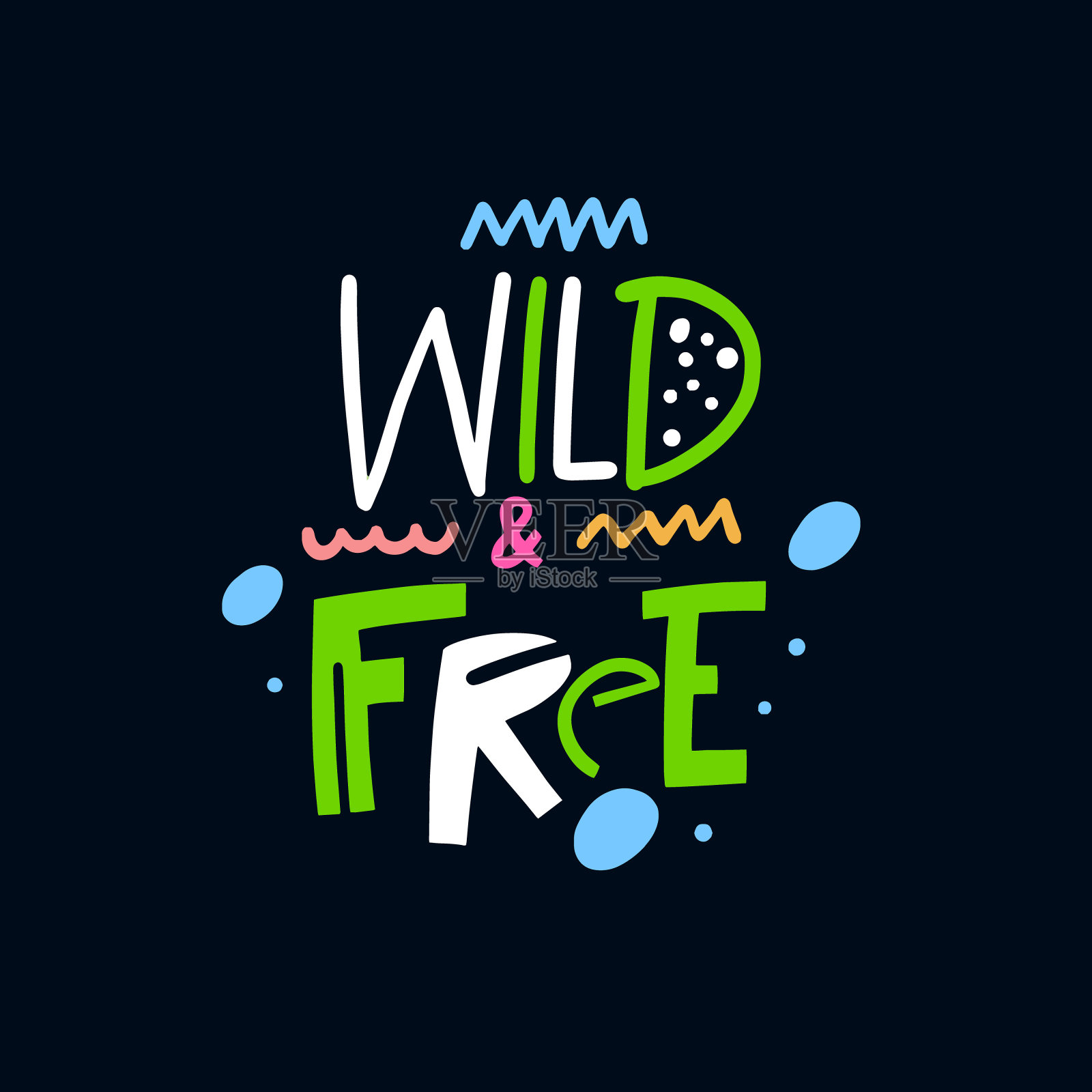 野生和自由。现代多彩的字母短语。文本向量。插画图片素材