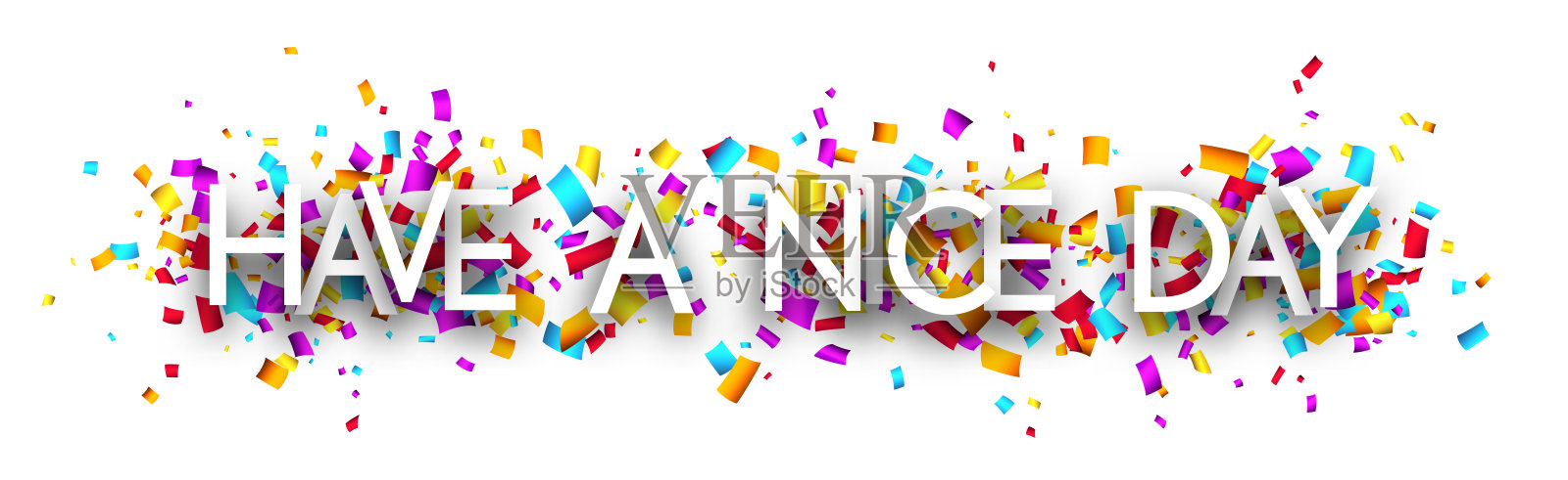 五彩缤纷的剪裁丝带和五彩纸屑背景上的“祝你有美好的一天”标志。插画图片素材