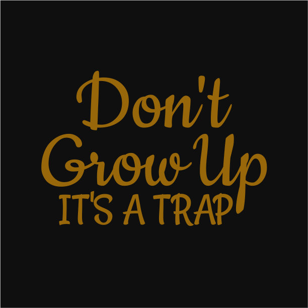 不要长大，这是一个陷阱，激发排版艺术图片下载