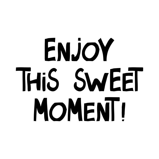享受这甜蜜的时刻。动机报价。可爱的手写字母在现代斯堪的纳维亚风格。孤立在白色的。矢量插图。图片下载