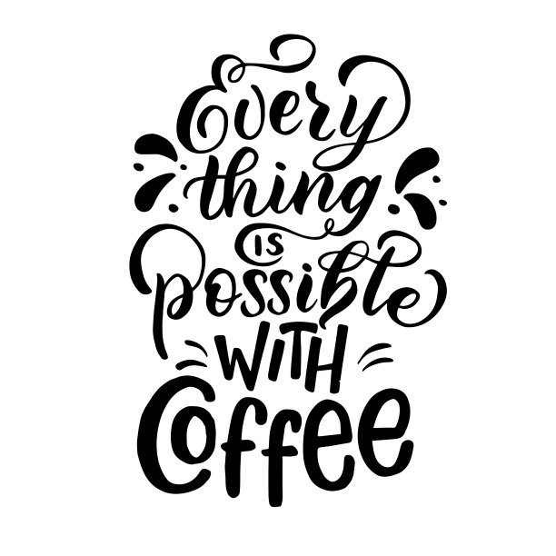 带有题词的矢量图像-一切都有可能与咖啡-在一个白色的背景。用于设计明信片、海报、横幅、笔记本封面、t恤、杯子、枕头等印刷品图片下载